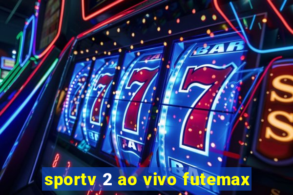 sportv 2 ao vivo futemax